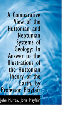 Cover of A Comparative View of the Huttonian and Neptunian Systems of Geology