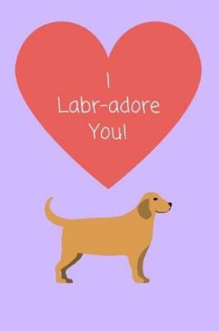 Cover of I Labr adore you!