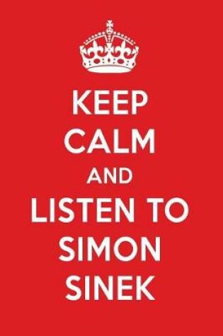 Cover of Keep Calm and Listen to Simon Sinek