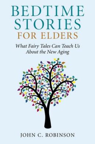 Cover of Bedtime Stories for Elders - What Fairy Tales Can Teach Us About the New Aging