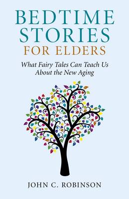 Book cover for Bedtime Stories for Elders - What Fairy Tales Can Teach Us About the New Aging