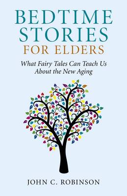 Book cover for Bedtime Stories for Elders – What Fairy Tales Can Teach Us About the New Aging