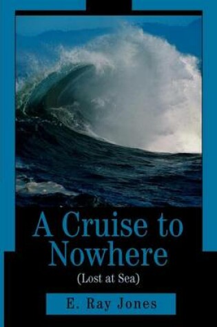 Cover of A Cruise to Nowhere (Lost at Sea)