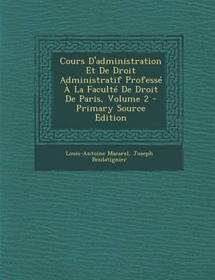 Book cover for Cours d'Administration Et de Droit Administratif Professe a la Faculte de Droit de Paris, Volume 2 - Primary Source Edition