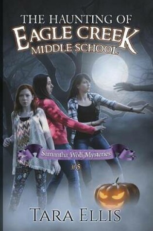 Cover of The Haunting of Eagle Creek Middle School