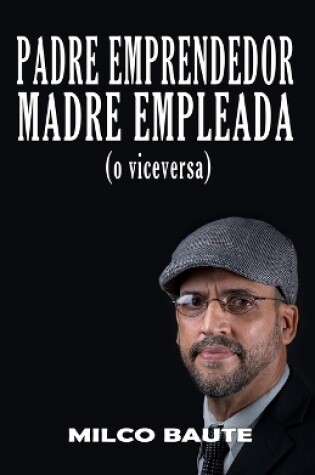 Cover of Padre Emprendedor, Madre Empleada