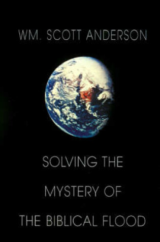 Cover of Solving the Mystery of the Biblical Flood