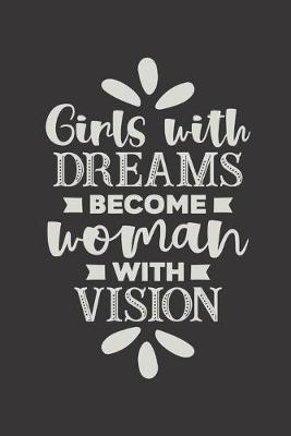 Book cover for Girls With Dreams Become Women With Vision