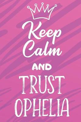 Book cover for Keep Calm And Trust Ophelia