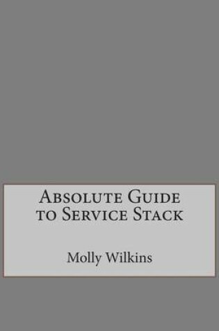 Cover of Absolute Guide to Service Stack