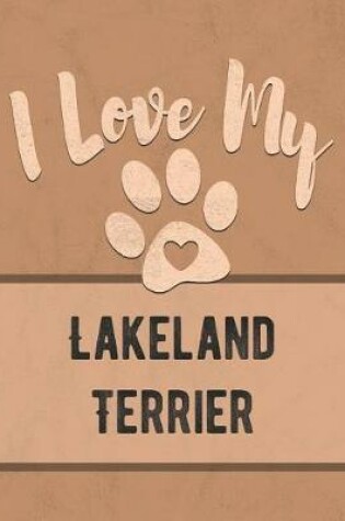 Cover of I Love My Lakeland Terrier