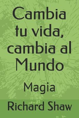 Book cover for Cambia tu vida, cambia al Mundo