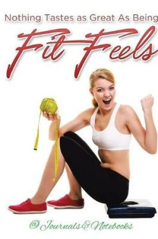 Cover of Nothing Tastes as Great As Being Fit Feels