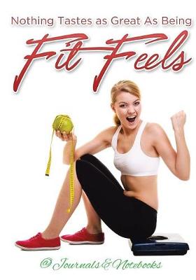 Book cover for Nothing Tastes as Great As Being Fit Feels