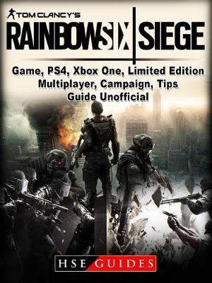 Book cover for Tom Clancys Rainbow 6 Siege Game, Ps4, Xbox One, Limited Edition, Multiplayer, Campaign, Tips, Guide Unofficial