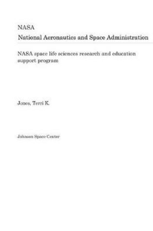 Cover of NASA Space Life Sciences Research and Education Support Program