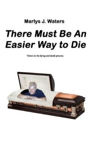 Cover of There Must Be An Easier Way To Die