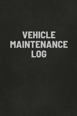 Book cover for Vehicle Maintenance Log Book