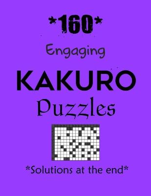 Book cover for *160* Engaging Kakuro Puzzles *Solutions at the end*