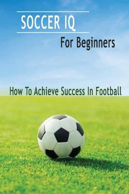 Book cover for Soccer IQ For Beginners