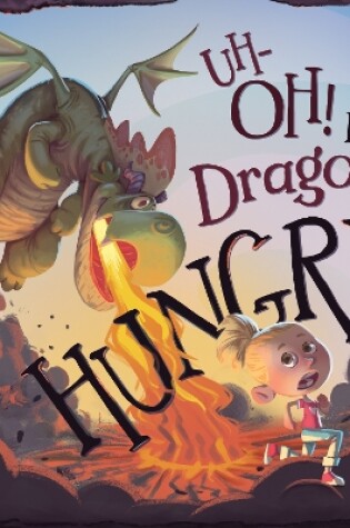 Cover of Uh-Oh! My Dragon's Hungry