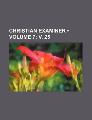 Book cover for Christian Examiner (Volume 7; V. 25)