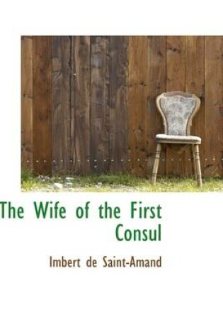 Cover of The Wife of the First Consul