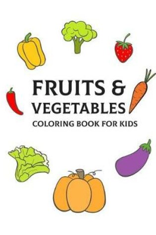 Cover of Fruits & Vegetables Coloring Book for Kids