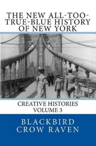 Cover of The New All-too-True-Blue History of New York