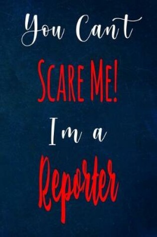 Cover of You Can't Scare Me! I'm A Reporter