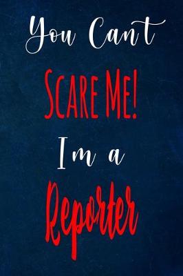 Book cover for You Can't Scare Me! I'm A Reporter