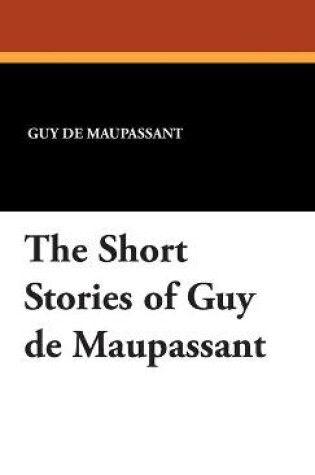 Cover of The Short Stories of Guy de Maupassant