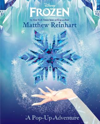 Frozen: A Pop-Up Adventure by Matthew Reinhart