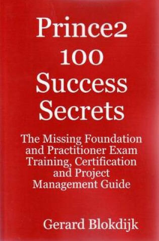 Cover of Prince2 100 Success Secrets