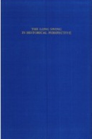 Cover of The Long Swing in Historical Perspective