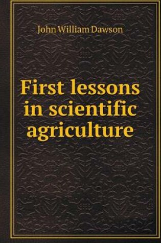 Cover of First lessons in scientific agriculture