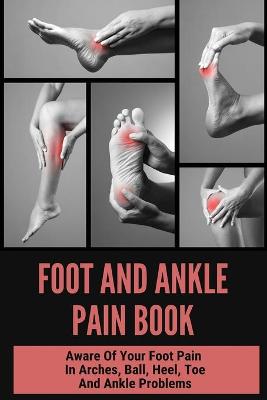 Cover of Foot And Ankle Pain Book