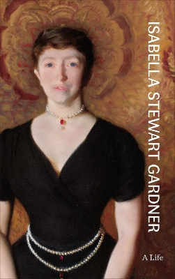 Book cover for Isabella Stewart Gardner