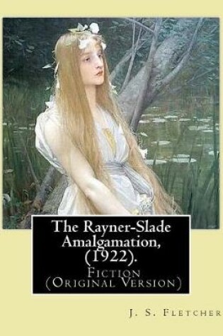 Cover of The Rayner-Slade Amalgamation, (1922). By
