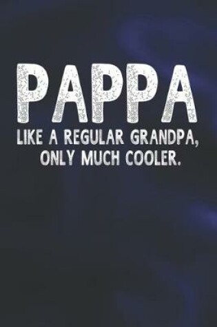 Cover of Pappa Like A Regular Grandpa, Only Much Cooler.