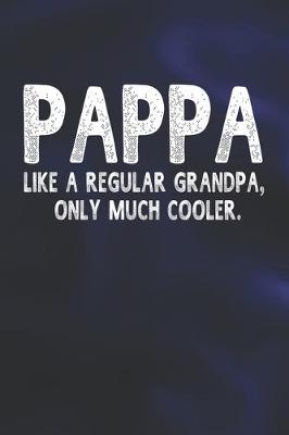 Book cover for Pappa Like A Regular Grandpa, Only Much Cooler.