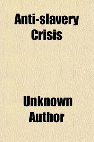 Cover of Anti-Slavery Crisis; Policy of Ministers. Reprinted from the Eclectic Review, for April, 1838. with a PostScript on the Debate and Division in