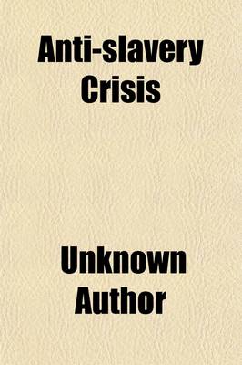 Book cover for Anti-Slavery Crisis; Policy of Ministers. Reprinted from the Eclectic Review, for April, 1838. with a PostScript on the Debate and Division in