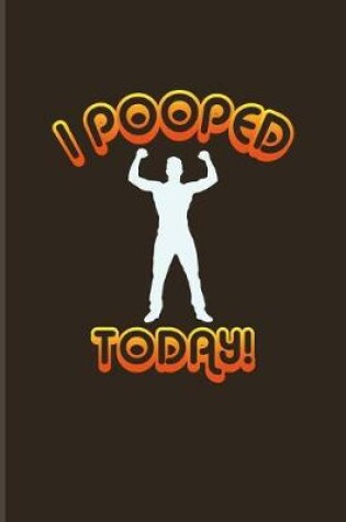 Cover of I Pooped Today!