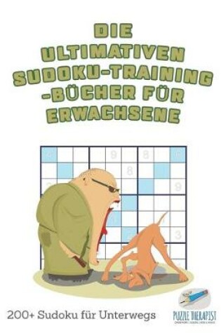 Cover of Die ultimativen Sudoku-Training-Bucher fur Erwachsene 200+ Sudoku fur Unterwegs