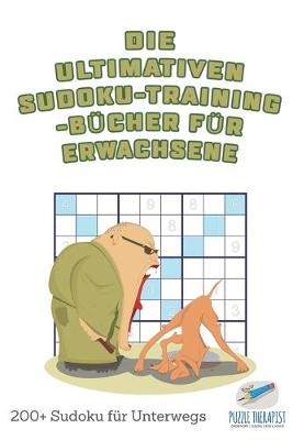 Book cover for Die ultimativen Sudoku-Training-Bucher fur Erwachsene 200+ Sudoku fur Unterwegs