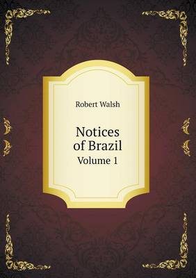 Book cover for Notices of Brazil Volume 1