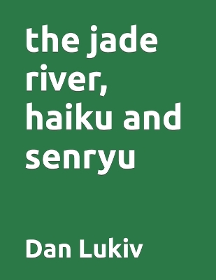 Cover of The jade river, haiku and senryu