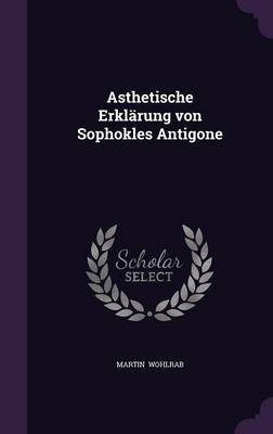 Book cover for Asthetische Erklarung Von Sophokles Antigone