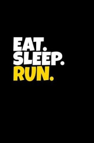 Cover of Eat. Sleep. Run.